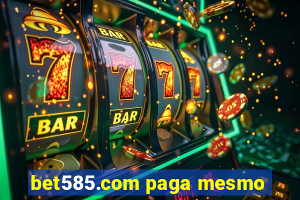 bet585.com paga mesmo